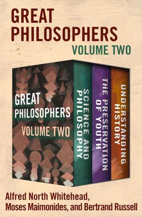 Cover of the book Great Philosophers Volume Two by Bertrand Russell, Alfred North Whitehead, Moses Maimonides, Philosophical Library/Open Road