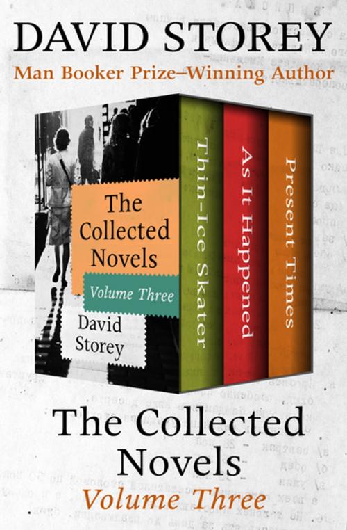 Cover of the book The Collected Novels Volume Three by David Storey, Open Road Media