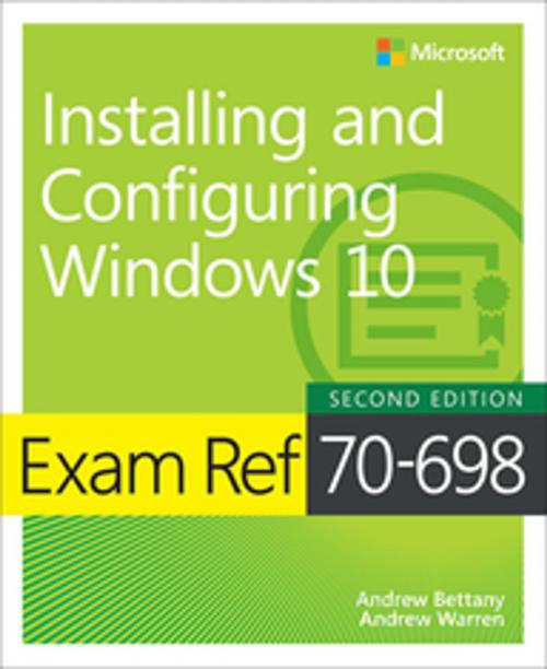 Cover of the book Exam Ref 70-698 Installing and Configuring Windows 10 by Andrew Bettany, Andrew Warren, Pearson Education