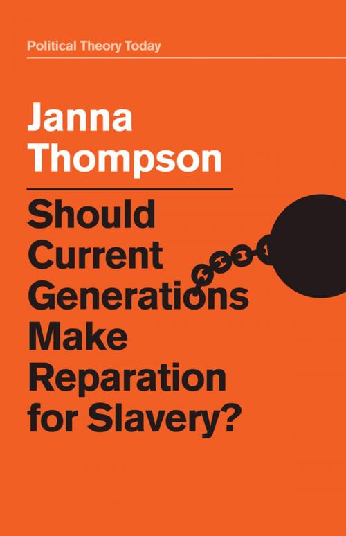 Cover of the book Should Current Generations Make Reparation for Slavery? by Janna Thompson, Wiley