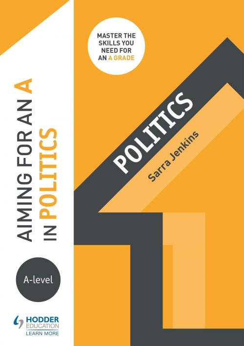 Cover of the book Aiming for an A in A-level Politics by Sarra Jenkins, Hodder Education