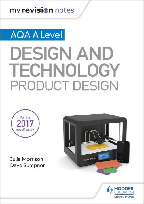 Cover of the book My Revision Notes: AQA A Level Design and Technology: Product Design by Julia Morrison, Dave Sumpner, Hodder Education