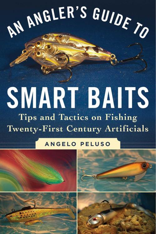 Cover of the book An Angler's Guide to Smart Baits by Angelo Peluso, Skyhorse