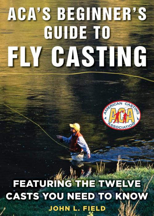 Cover of the book ACA's Beginner's Guide to Fly Casting by John L. Field, Skyhorse