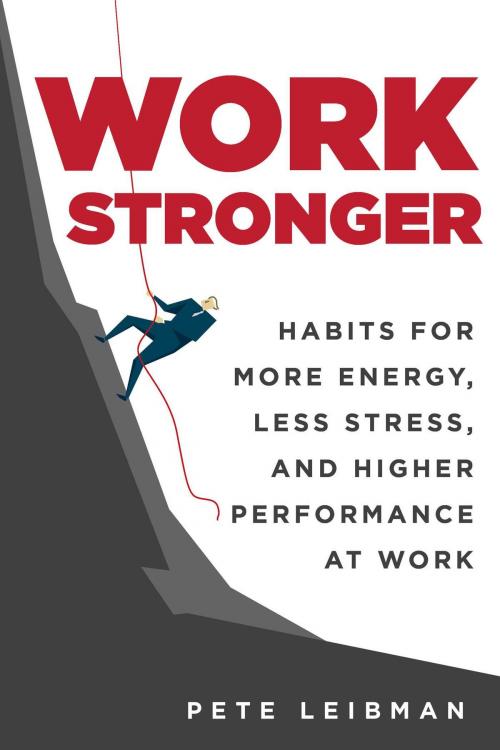 Cover of the book Work Stronger by Pete Leibman, Skyhorse