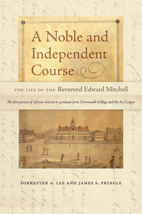 Cover of the book A Noble and Independent Course by Forrester A. Lee, James S. Pringle, Dartmouth College Press