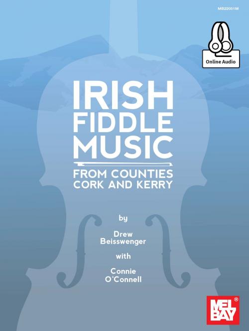 Cover of the book Irish Fiddle Music from Counties Cork and Kerry by Drew Beisswenger, Connie O'Connell, Mel Bay Publications, Inc.