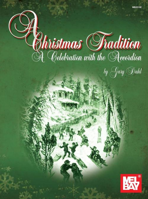 Cover of the book A Christmas Tradition: A Celebration with the Accordion by Gary Dahl, Mel Bay Publications, Inc.