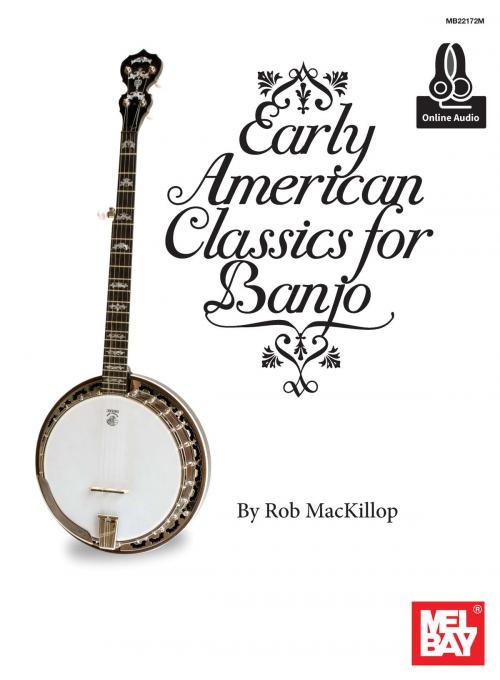 Cover of the book Early American Classics for Banjo by Rob MacKillop, Mel Bay Publications, Inc.