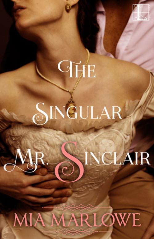 Cover of the book The Singular Mr. Sinclair by Mia Marlowe, Lyrical Press