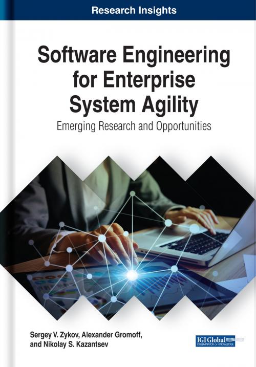 Cover of the book Software Engineering for Enterprise System Agility by Sergey V. Zykov, Alexander Gromoff, Nikolay S. Kazantsev, IGI Global