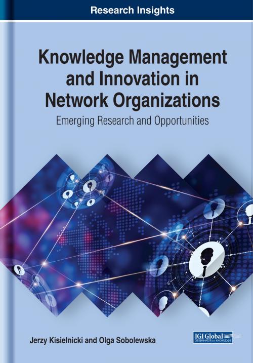 Cover of the book Knowledge Management and Innovation in Network Organizations by Jerzy Kisielnicki, Olga Sobolewska, IGI Global