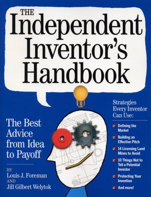 Cover of the book The Independent Inventor's Handbook by Louis Foreman, Jill Gilbert Welytok, Workman Publishing Company
