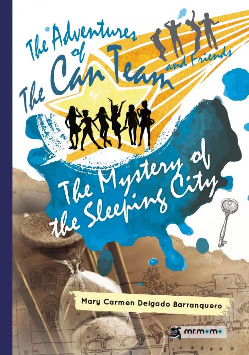 Cover of the book The Adventures of The Can Team and Friends. The Mystery of the Sleeping City by Mary Carmen Delgado Barranquero, Mr. Momo