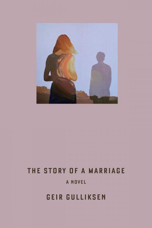 Cover of the book The Story of a Marriage by Geir Gulliksen, Crown/Archetype