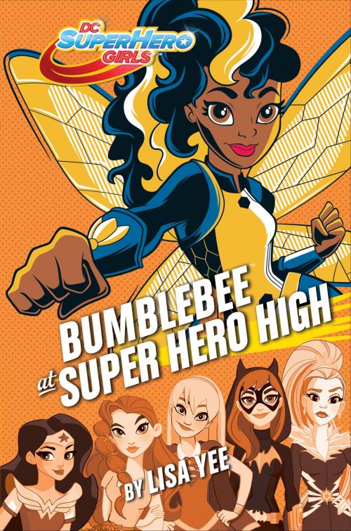 Cover of the book Bumblebee at Super Hero High (DC Super Hero Girls) by Lisa Yee, Random House Children's Books