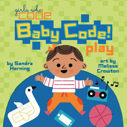 Cover of the book Baby Code! Play by Sandra Horning, Penguin Young Readers Group