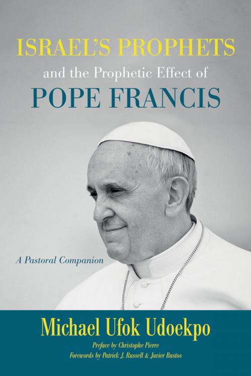 Cover of the book Israel's Prophets and the Prophetic Effect of Pope Francis by Michael Ufok Udoekpo, Christophe Pierre, Wipf and Stock Publishers