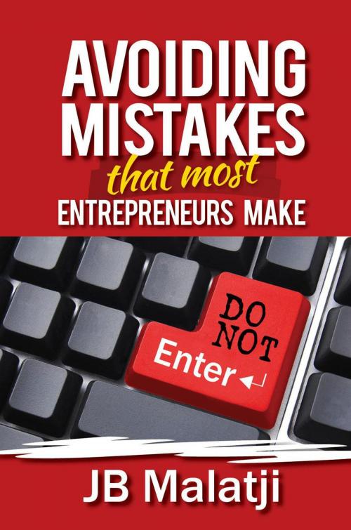 Cover of the book Avoiding mistakes that most Entrepreneurs make by JB Malatji, JB Malatji
