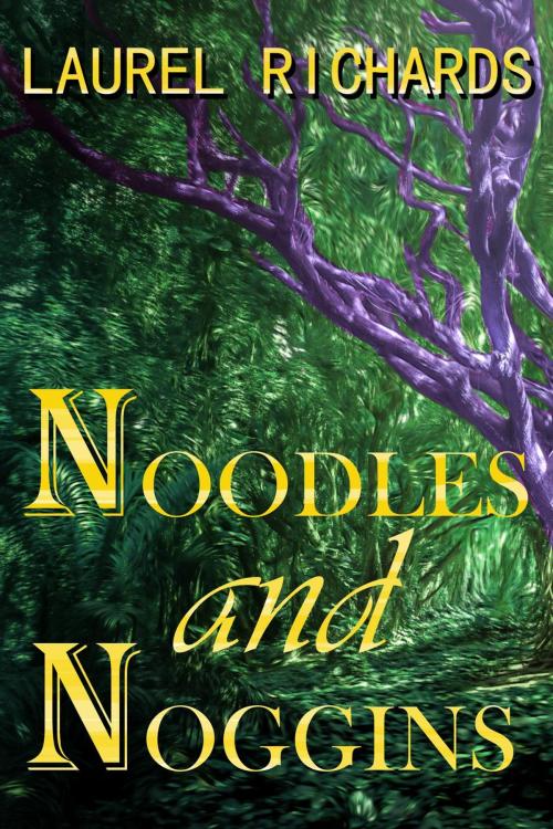 Cover of the book Noodles and Noggins by Laurel Richards, Laurel Richards