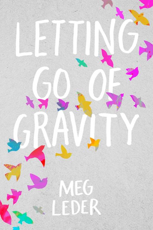 Cover of the book Letting Go of Gravity by Meg Leder, Simon Pulse