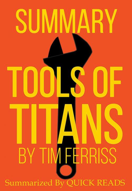 Cover of the book Summary of Tools of Titans by Tim Ferriss by Quick Reads, Quick Reads