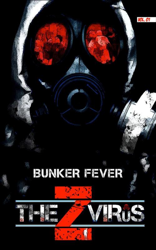 Cover of the book The Z Virus Volume 1: Bunker Fever by Rick Jenkins, Rick Jenkins