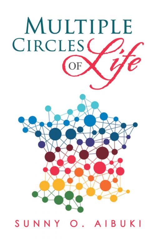 Cover of the book Multiple Circles of Life by Sunny O. Aibuki, Xlibris UK