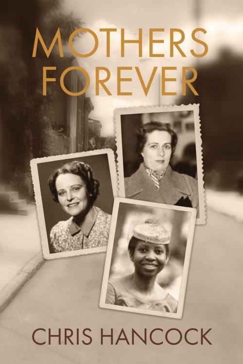 Cover of the book Mothers Forever by Chris Hancock, BookBaby