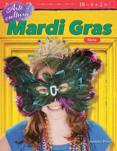 Cover of the book Arte y cultura Mardi Gras: Resta by Jennifer Prior, Teacher Created Materials