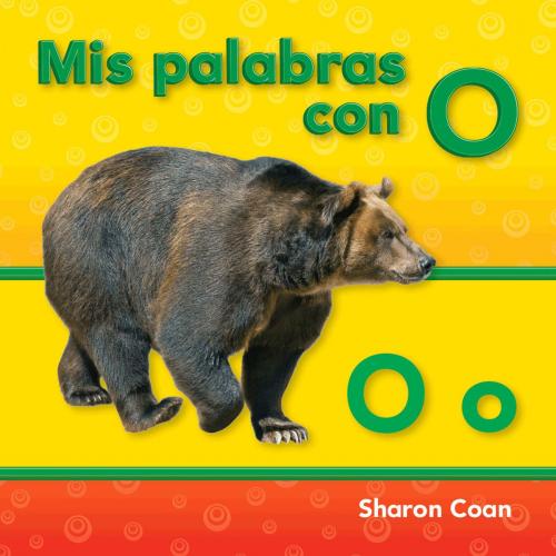 Cover of the book Mis palabras con O by Sharon Coan, Teacher Created Materials