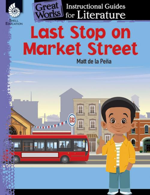 Cover of the book Last Stop on Market Street: Instructional Guides for Literature by Jodene Lynn Smith, Shell Education