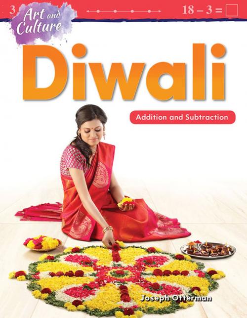 Cover of the book Art and Culture Diwali: Addition and Subtraction by Joseph Otterman, Teacher Created Materials