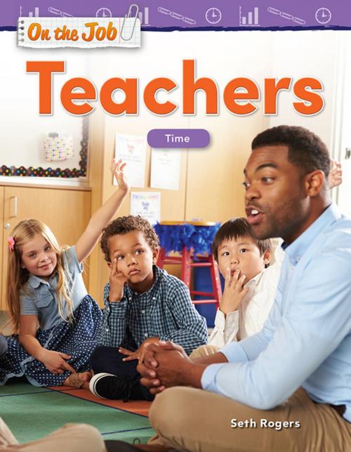 Cover of the book On the Job Teachers: Time by Seth Rogers, Teacher Created Materials
