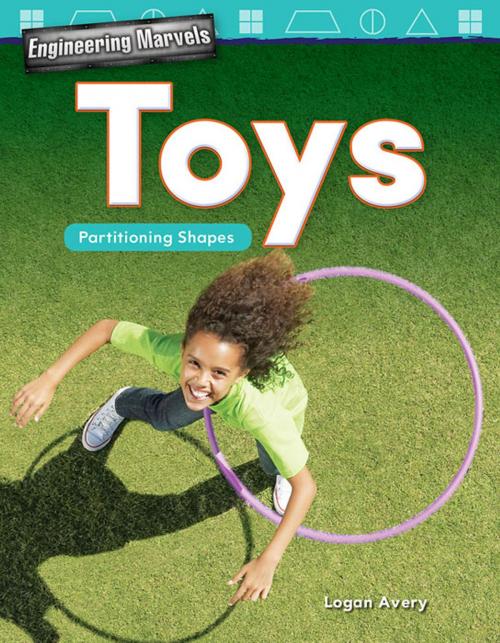 Cover of the book Engineering Marvels Toys: Partitioning Shapes by Logan Avery, Teacher Created Materials