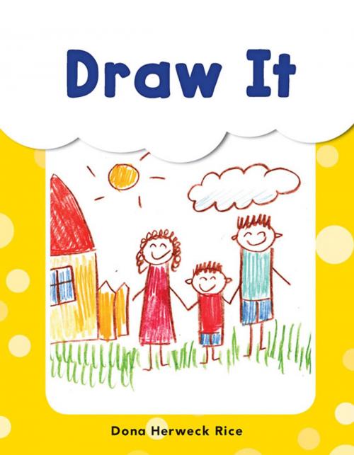 Cover of the book Draw It by Dona Herweck Rice, Teacher Created Materials