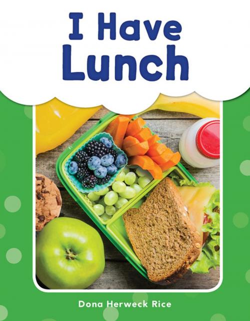 Cover of the book I Have Lunch by Dona Herweck Rice, Teacher Created Materials