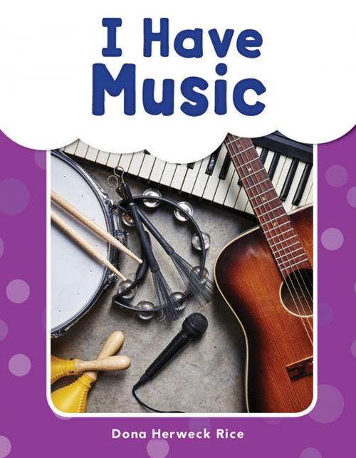 Cover of the book I Have Music by Dona Herweck Rice, Teacher Created Materials