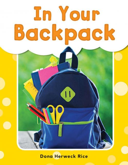 Cover of the book In Your Backpack by Dona Herweck Rice, Teacher Created Materials