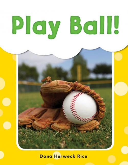 Cover of the book Play Ball! by Dona Herweck Rice, Teacher Created Materials
