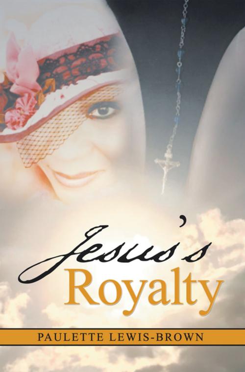 Cover of the book Jesus’S Royalty by Paulette Lewis-Brown, AuthorHouse