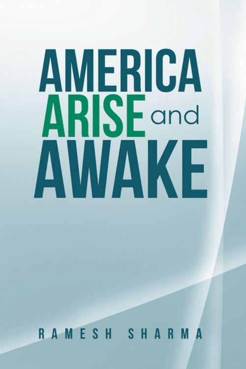 Cover of the book America Arise and Awake by Ramesh Sharma, AuthorHouse