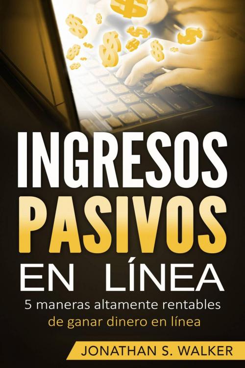 Cover of the book Ingresos pasivos by Jonathan S. Walker, Jonathan