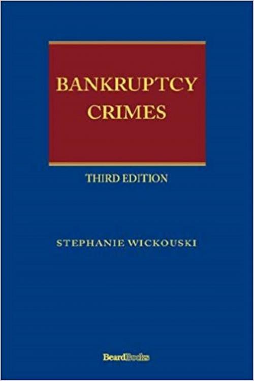 Cover of the book Bankruptcy Crimes Third Edition by Stephanie Wickouski, Beard Group, Inc.