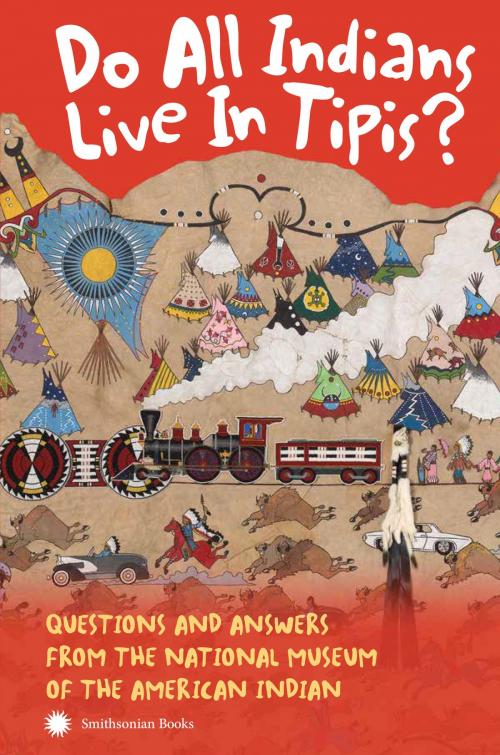 Cover of the book Do All Indians Live in Tipis? Second Edition by NMAI, Smithsonian