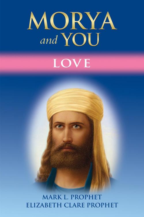 Cover of the book Morya and You by Mark L. Prophet, Elizabeth Clare Prophet, The Summit Lighthouse