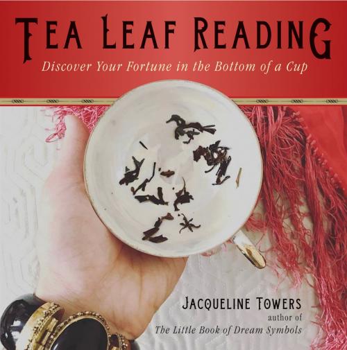 Cover of the book Tea Leaf Reading by Jacqueline Towers, Hampton Roads Publishing