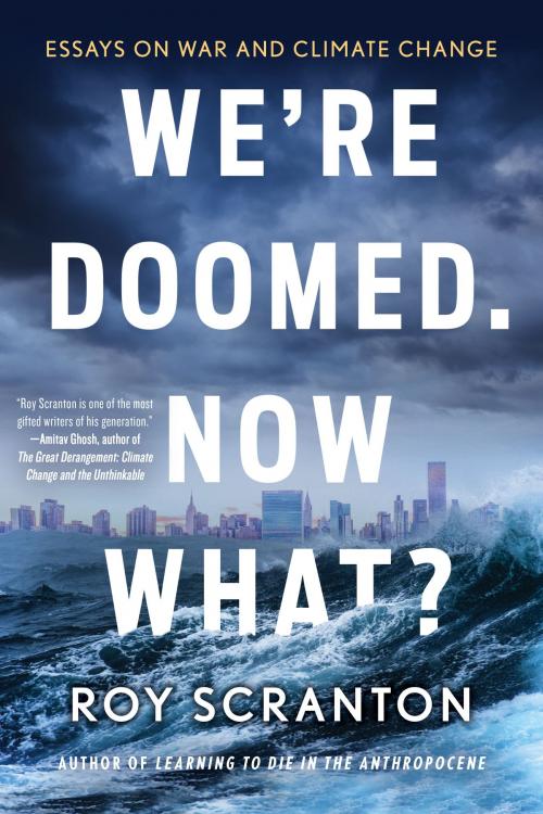 Cover of the book We're Doomed. Now What? by Roy Scranton, Soho Press