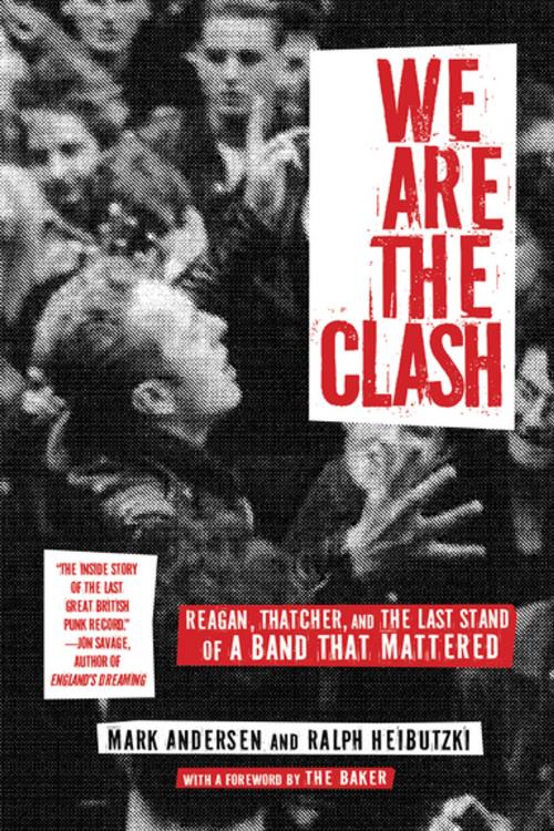 Cover of the book We Are The Clash by Mark Andersen, Ralph Heibutzki, Akashic Books