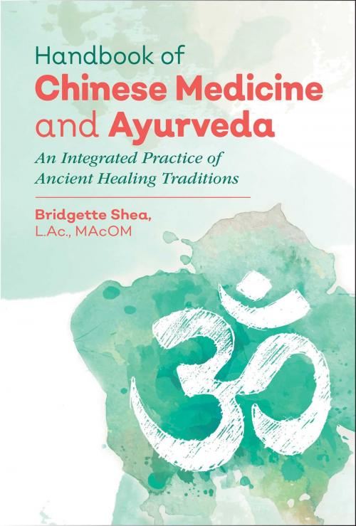Cover of the book Handbook of Chinese Medicine and Ayurveda by Bridgette Shea, L.Ac., MAcOM, Inner Traditions/Bear & Company